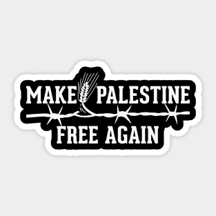 Make Palestine Free Again Solidarity Palestinian Resistance Freedom Design - wht Sticker
